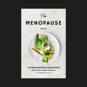 Menopause Reset: 7-Day Whole Food Meal Plan